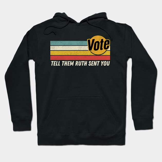 Vote Tell Them Ruth Sent You Retro Graphic Hoodie by Davidsmith